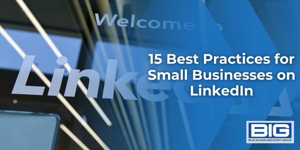 15 Best Practices for Small Businesses on LinkedIn