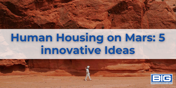 Human Housing on Mars: 5 innovative Ideas