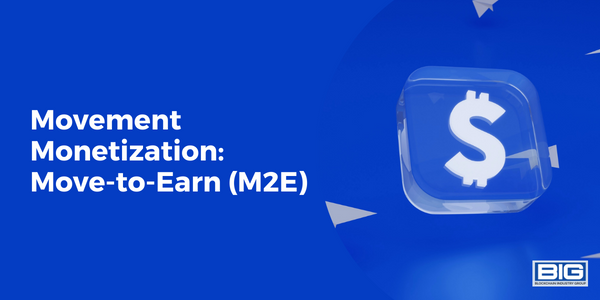 Movement Monetization: Move-to-Earn (M2E)