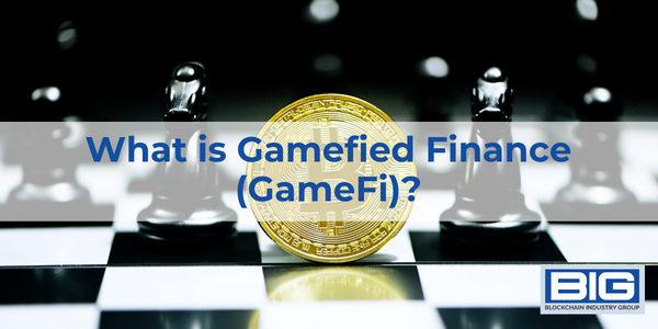 What is Gamefied Finance (GameFi)?