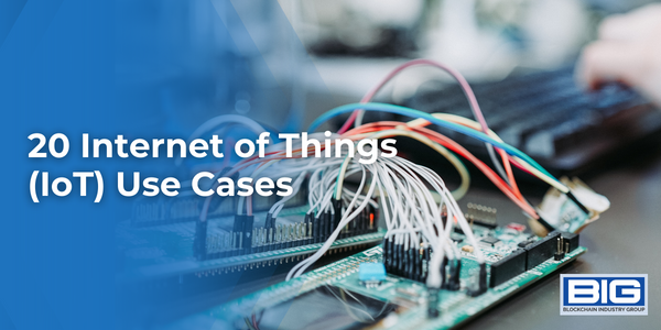 20 Internet of Things (IoT) Use Cases