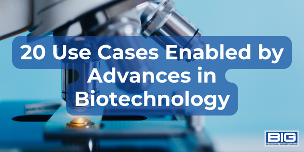 20 Use Cases Enabled by Advances in Biotechnology