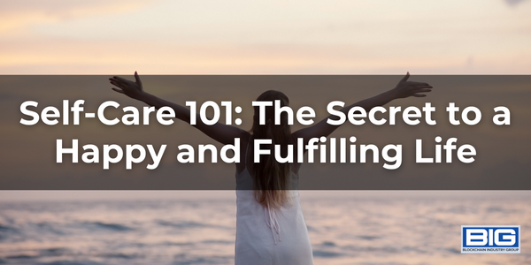 Self-Care 101: The Secret to a Happy and Fulfilling Life