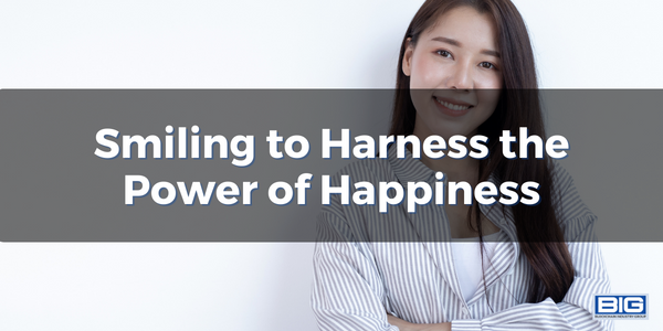 Smiling to Harness the Power of Happiness