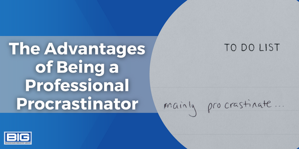 The Advantages of Being a Professional Procrastinator