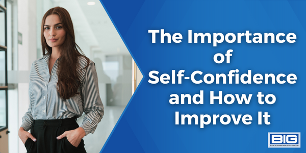 The Importance of Self-Confidence and How to Improve It
