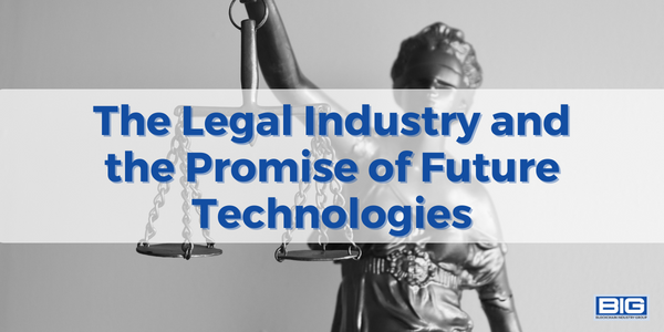 The Legal Industry and the Promise of Future Technologies