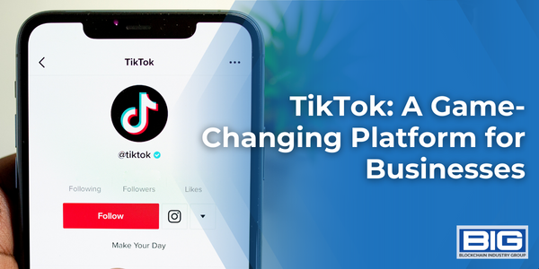 TikTok: A Game-Changing Platform for Businesses