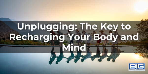 Unplugging: The Key to Recharging Your Body and Mind