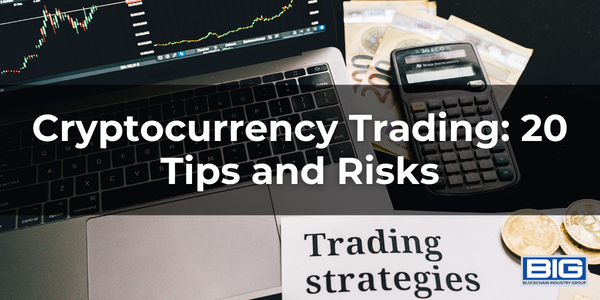 Cryptocurrency Trading: 20 Tips and Risks