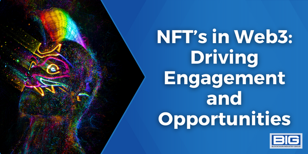 NFT’s in Web3: Driving Engagement and Opportunities