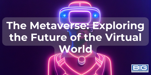 The Metaverse: Exploring the Future of the Virtual World