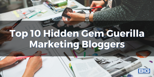 Top 10 Hidden Gem Guerilla Marketing Bloggers