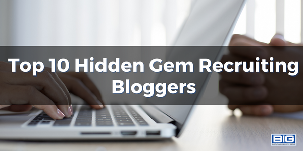 Top 10 Hidden Gem Recruiting Bloggers