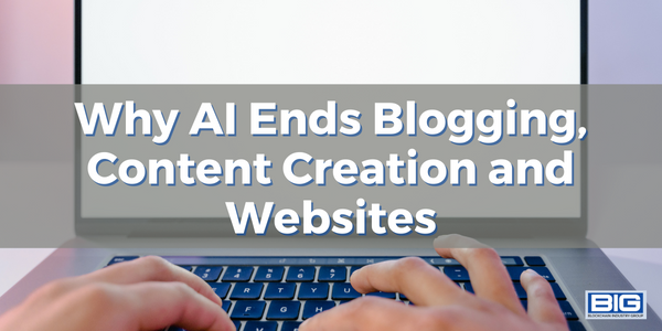Why AI Ends Blogging, Content Creation and Websites