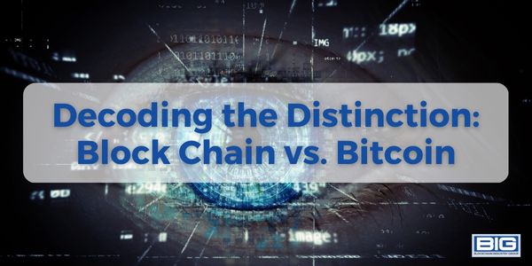 Decoding the Distinction Block Chain vs. Bitcoin