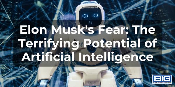 Elon Musk's Fear The Terrifying Potential of Artificial Intelligence