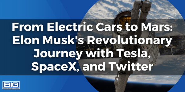 From Electric Cars to Mars Elon Musk's Revolutionary Journey with Tesla, SpaceX, and Twitter