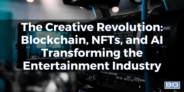 The Creative Revolution Blockchain, NFTs, and AI Transforming the Entertainment Industry