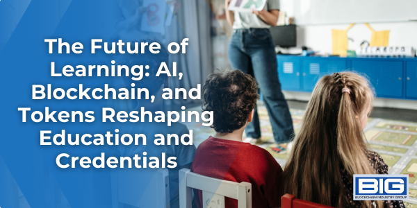 The Future of Learning AI, Blockchain, and Tokens Reshaping Education and Credentials