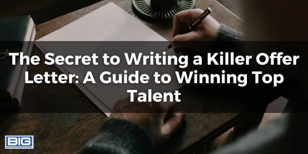 The Secret to Writing a Killer Offer Letter A Guide to Winning Top Talent