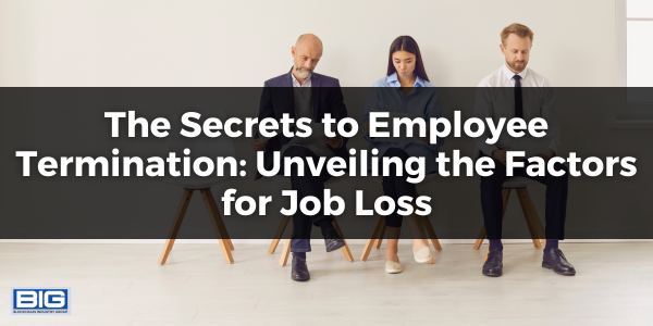 The Secrets to Employee Termination: Unveiling the Factors for Job Loss