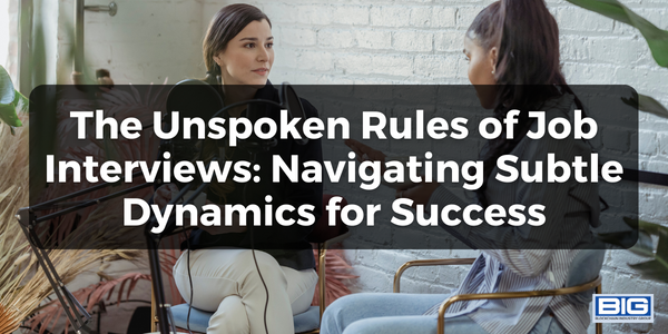 The Unspoken Rules of Job Interviews Navigating Subtle Dynamics for Success
