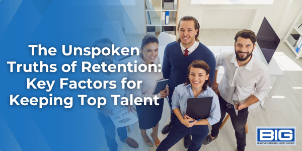 The Unspoken Truths of Retention Key Factors for Keeping Top Talent
