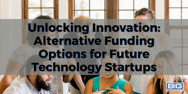 Unlocking Innovation Alternative Funding Options for Future Technology Startups